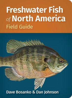 Freshwater Fish of North America Field Guide by Bosanko, Dave