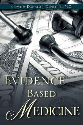 Evidence Based Medicine by Denby, Donald J., Jr.