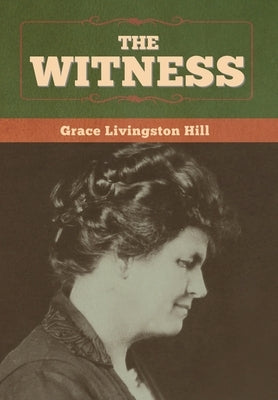 The Witness by Hill, Grace Livingston