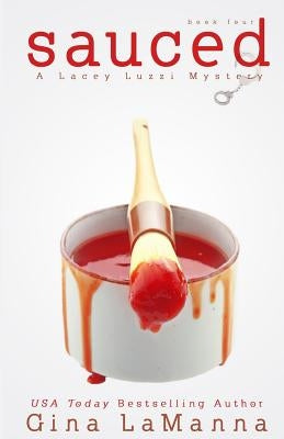 Lacey Luzzi: Sauced: A humorous, cozy mystery! by Lamanna, Gina