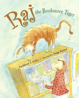 Raj the Bookstore Tiger by Pelley, Kathleen T.
