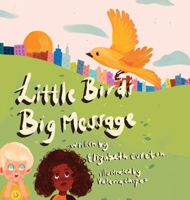 Little Bird's Big Message by Cureton, Elizabeth