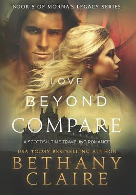 Love Beyond Compare: A Scottish, Time Travel Romance by Claire, Bethany