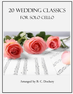 20 Wedding Classics for Solo Cello by Dockery, B. C.