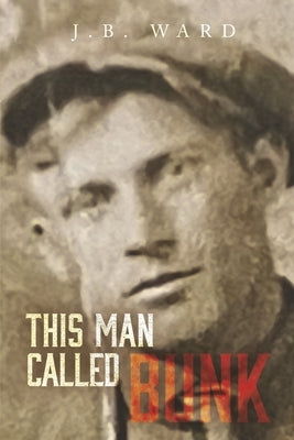 This Man Called Bunk by Ward, Jeanne