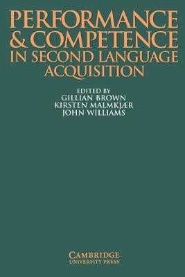 Performance and Competence in Second Language Acquisition by Brown, Gillian