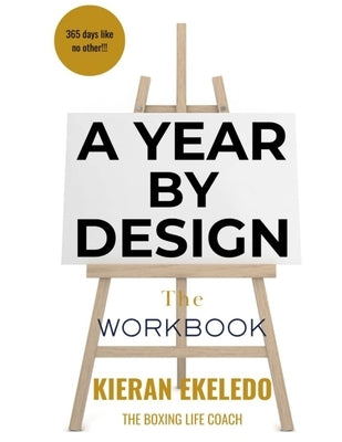 A Year by Design: The Workbook To My Best Life by Ekeledo, Kieran
