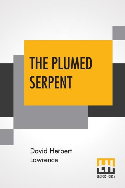 The Plumed Serpent by Lawrence, David Herbert