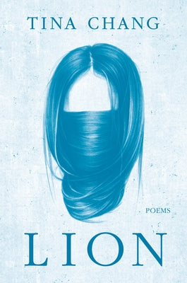 Lion: Poems by Chang, Tina
