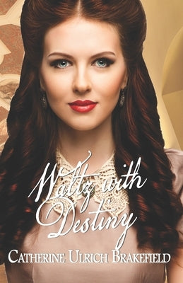 Waltz with Destiny by Brakefield, Catherine Ulrich