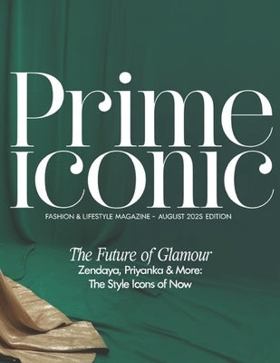 Prime Iconic: Fashion & Lifestyle Magazine: Edition: August 2025 by Deep