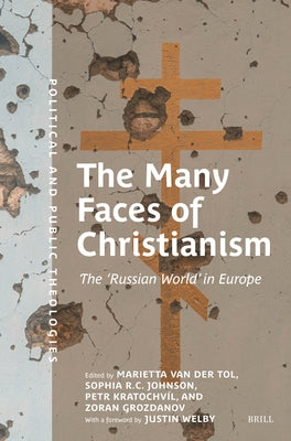 The Many Faces of Christianism: The 'Russian World' in Europe by Van Der Tol, Marietta