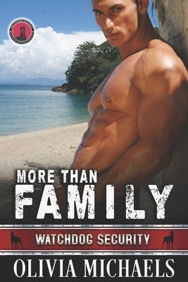 More Than Family: Watchdog Security Series Book 2 by Michaels, Olivia