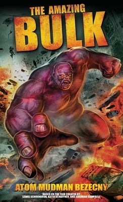 The Amazing Bulk: The Novelization by Bezecny, Atom Mudman