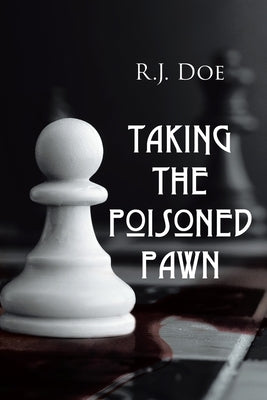 Taking The Poisoned Pawn by Doe, R. J.
