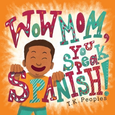 Wow Mom, You Speak Spanish! by Peoples, T. K.