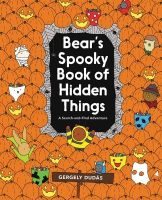 Bear's Spooky Book of Hidden Things: Halloween Seek-And-Find by Dudás, Gergely