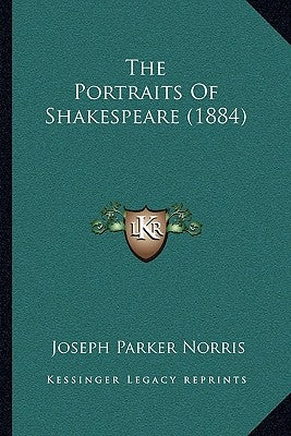 The Portraits Of Shakespeare (1884) by Norris, Joseph Parker