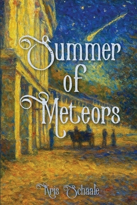 Summer of Meteors by Schaale, Kris