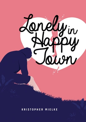 Lonely in Happy Town by Mielke, Kristopher