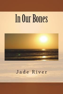 In Our Bones by River, Jade