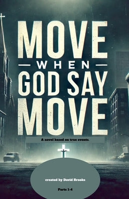 Move When God Say Move by Brooks, David