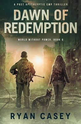 Dawn of Redemption: A Post Apocalyptic EMP Thriller by Casey, Ryan