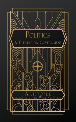 Politics: A Treatise on Government by Aristotle