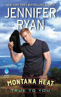 Montana Heat: True to You by Ryan, Jennifer