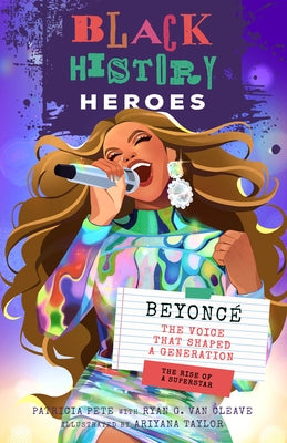 Black History Heroes: Beyonc?: The Voice That Shaped a Generation: The Rise of a Superstar by Pete, Patricia