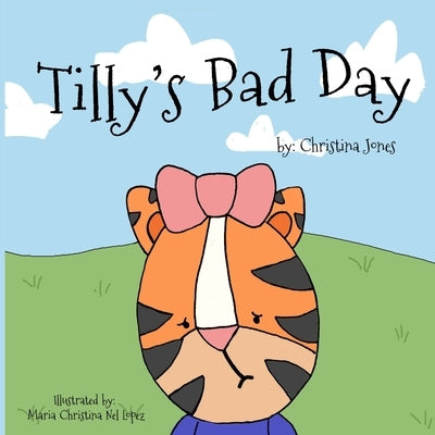 Tilly's Bad Day by Jones, Christina Nicole