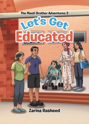 Let's Get Educated: The Masti Brother Adventures by Rasheed, Zarina
