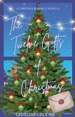 The Twelve Gifts of Christmas by Groome, Charlene
