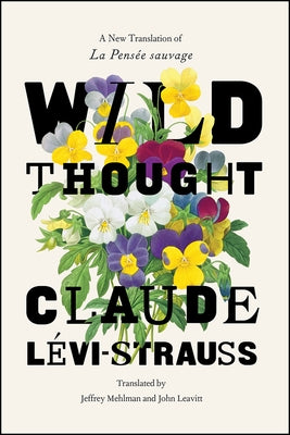 Wild Thought: A New Translation of "La Pensée Sauvage" by Lévi-Strauss, Claude