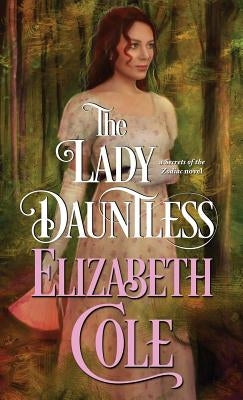 The Lady Dauntless: A Steamy Regency Spy Romance by Cole, Elizabeth