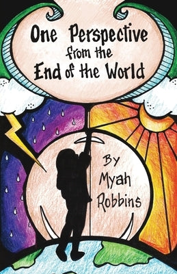 One Perspective from the End of the World by Robbins, Myah