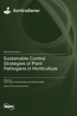 Sustainable Control Strategies of Plant Pathogens in Horticulture by Righini, Hillary