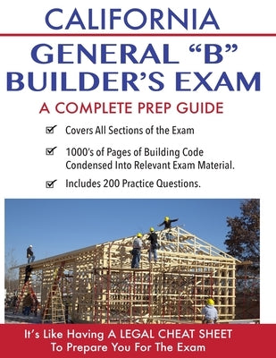 California Contractor General Building (B) Exam: A Complete Prep Guide by Contractor Education Inc