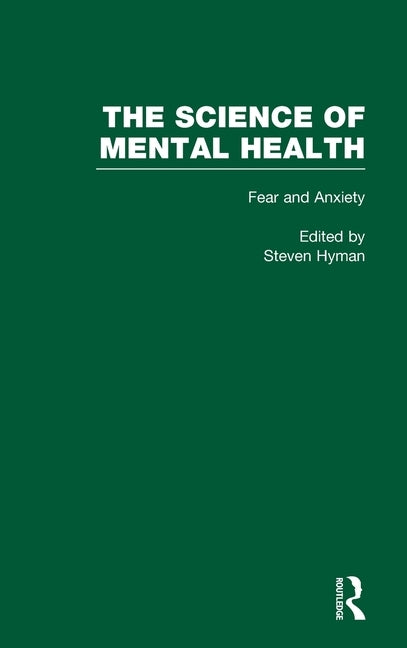 Fear and Anxiety: The Science of Mental Health by Hyman, Steven E.