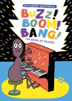 Buzz! Boom! Bang!: The Book of Sounds by Gottwald, Benjamin