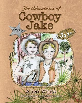 The Adventures of Cowboy Jake by White, Alice