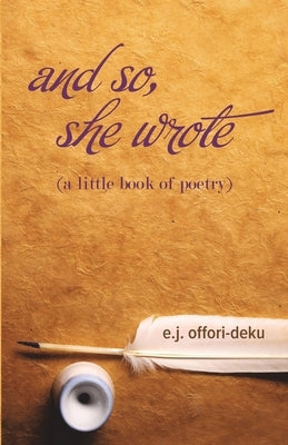 and so, she wrote by Offori-Deku, E. J.