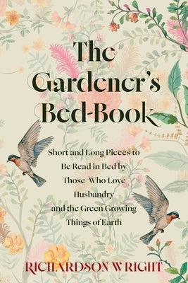 The Gardener's Bed-Book by Wright, Richardson
