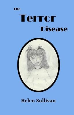 The Terror Disease by Sullivan, Helen