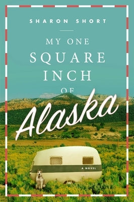 My One Square Inch of Alaska by Short, Sharon