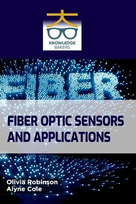Fiber Optic Sensors and Applications by Robinson, Olivia