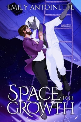 Space for Growth: A Spicy M/NB Alien Romance by Antoinette, Emily