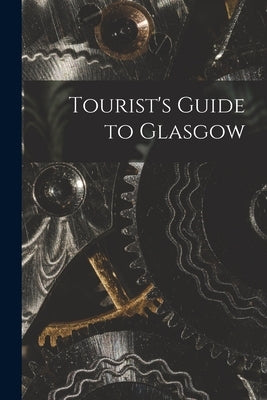 Tourist's Guide to Glasgow by Anonymous