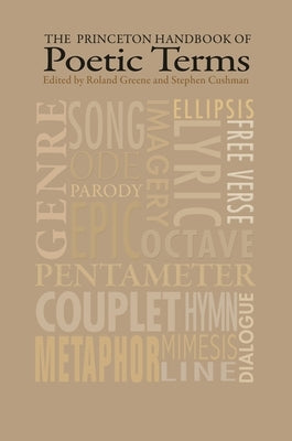 The Princeton Handbook of Poetic Terms by Greene, Roland