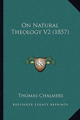 On Natural Theology V2 (1857) by Chalmers, Thomas